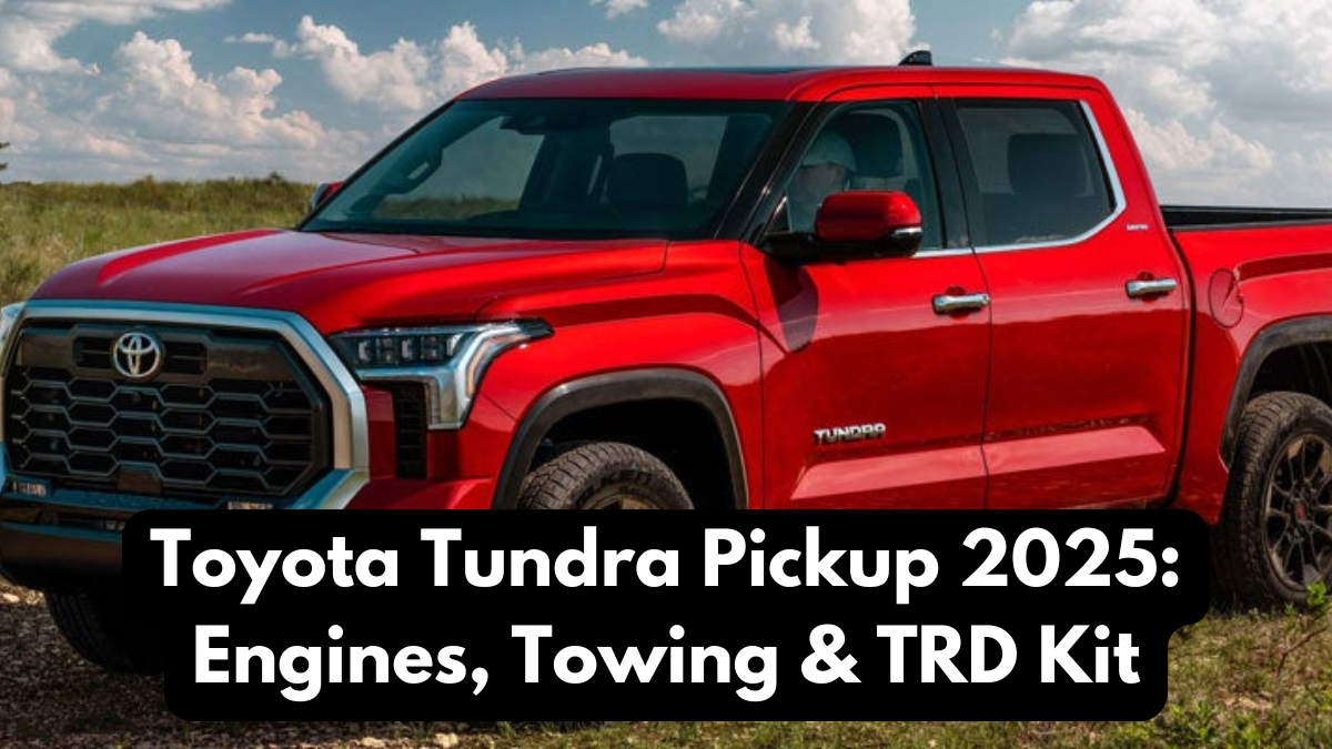 Toyota Tundra Pickup 2025: Engines, Towing & TRD Kit