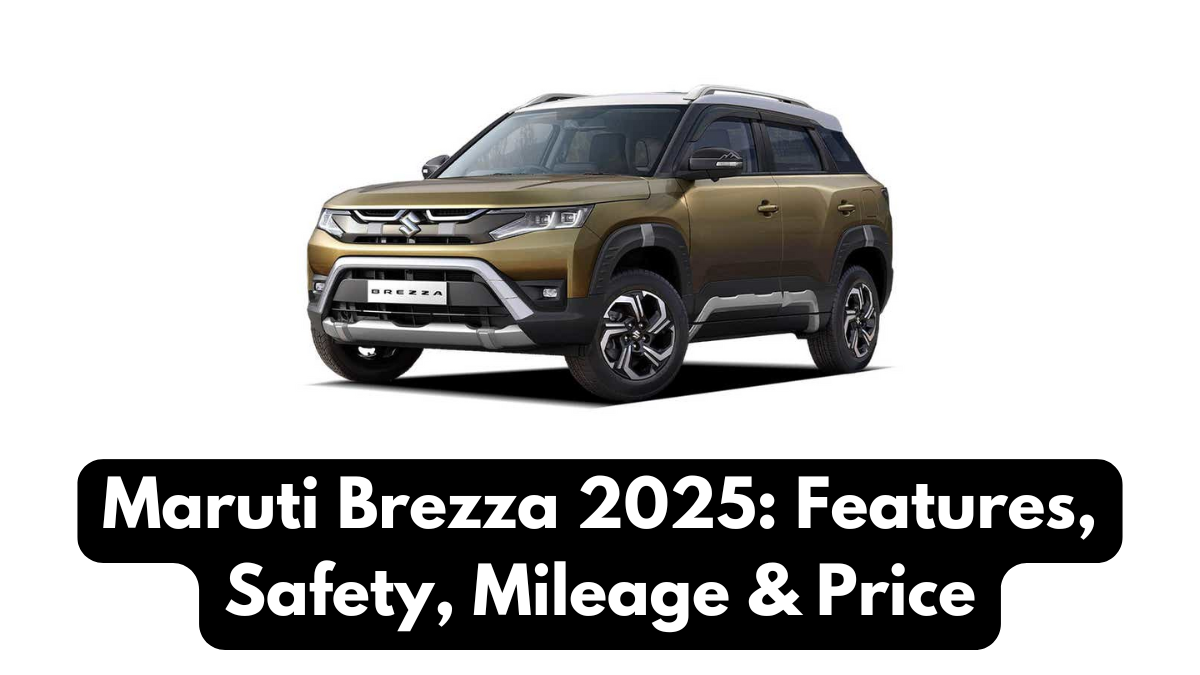 Maruti Brezza 2025: Features, Safety, Mileage & Price