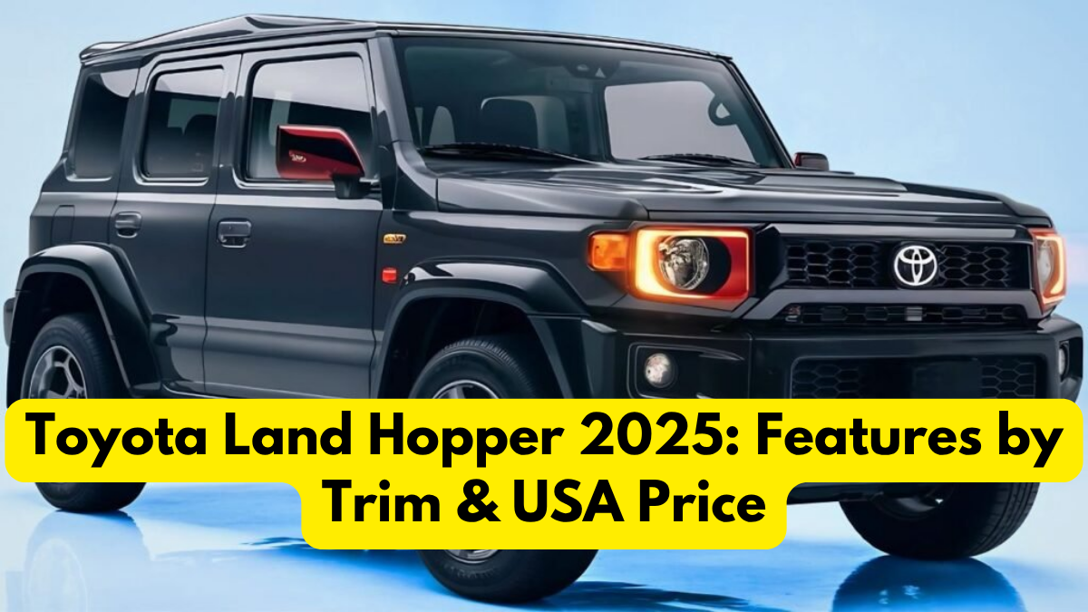 Toyota Land Hopper 2025: Features by Trim & USA Price