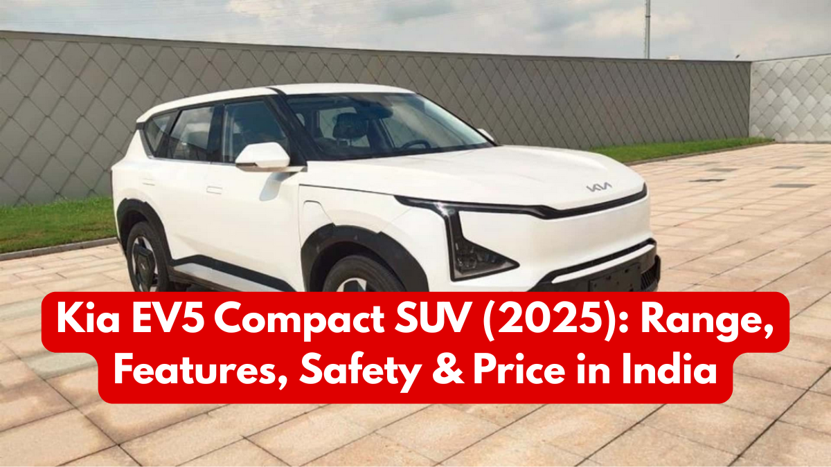 Kia EV5 Compact SUV (2025): Range, Features, Safety & Price in India