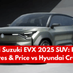 Maruti Suzuki EVX 2025 SUV: Range, Features & Price vs Hyundai Creta EV