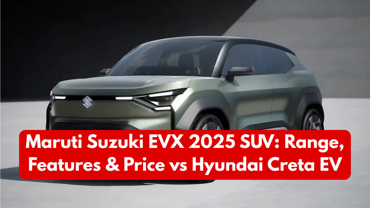 Maruti Suzuki EVX 2025 SUV: Range, Features & Price vs Hyundai Creta EV