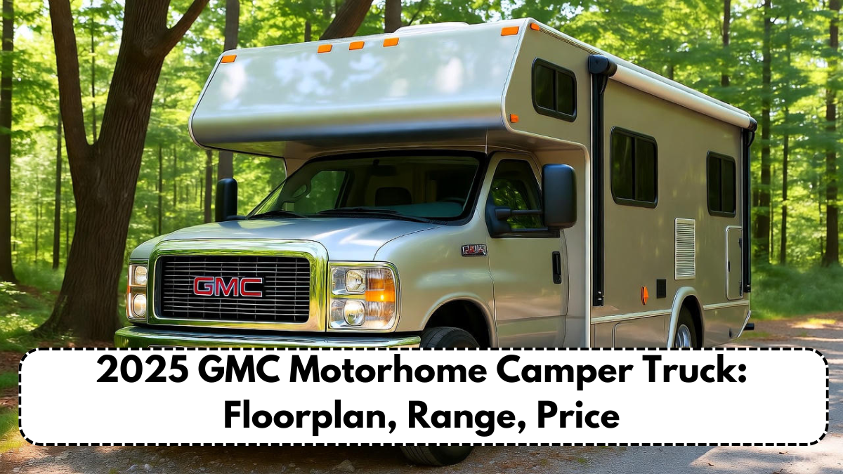 2025 GMC Motorhome Camper Truck: Floorplan, Range, Price