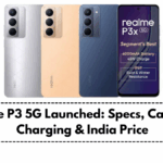 Realme P3 5G Launched: Specs, Cameras, Charging & India Price