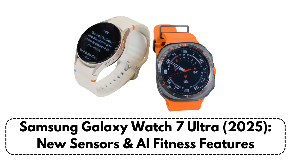 Samsung Galaxy Watch 7 Ultra (2025): New Sensors & AI Fitness Features