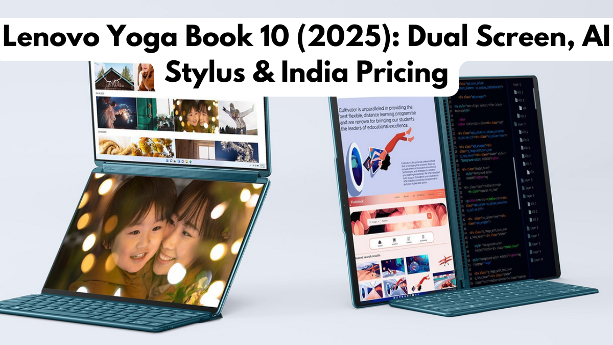 Lenovo Yoga Book 10 (2025): Dual Screen, AI Stylus & India Pricing