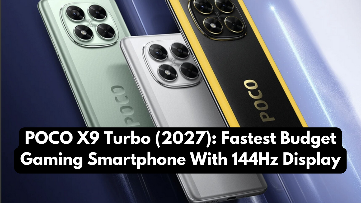 POCO X9 Turbo (2027): Fastest Budget Gaming Smartphone With 144Hz Display