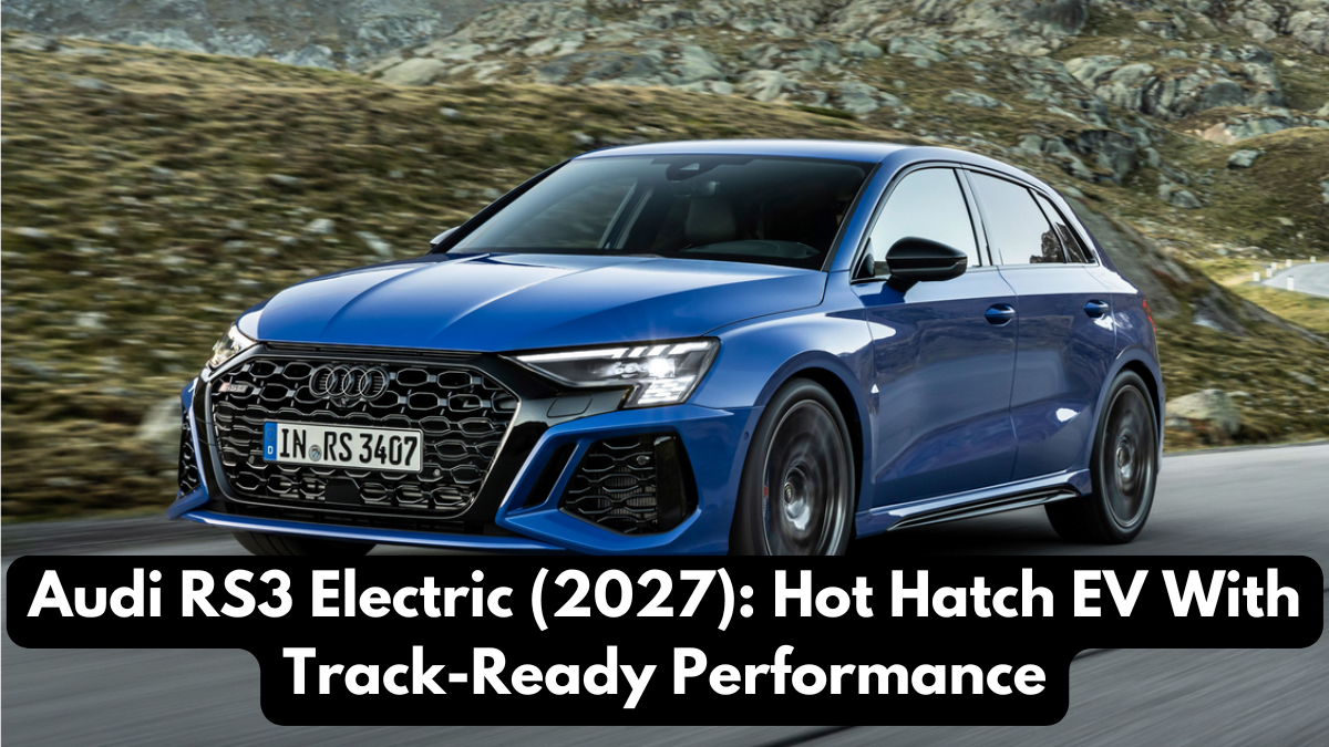 Audi RS3 Electric (2027): Hot Hatch EV With Track-Ready Performance