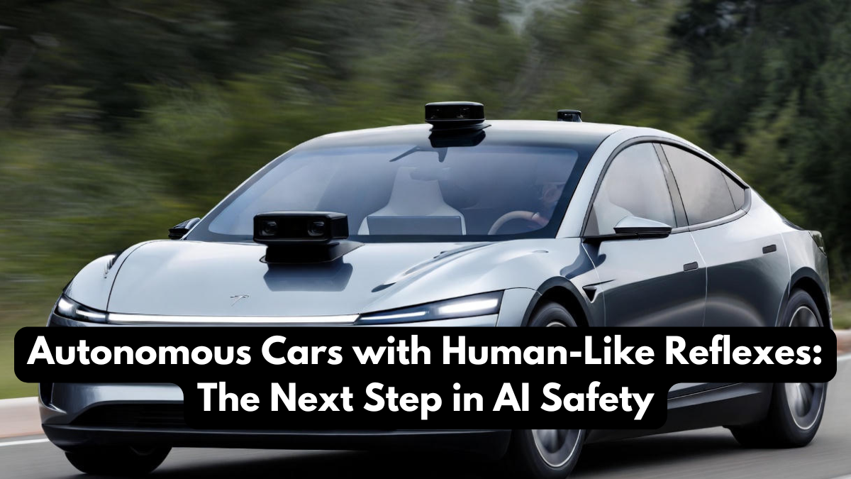 Autonomous Cars with Human-Like Reflexes: The Next Step in AI Safety