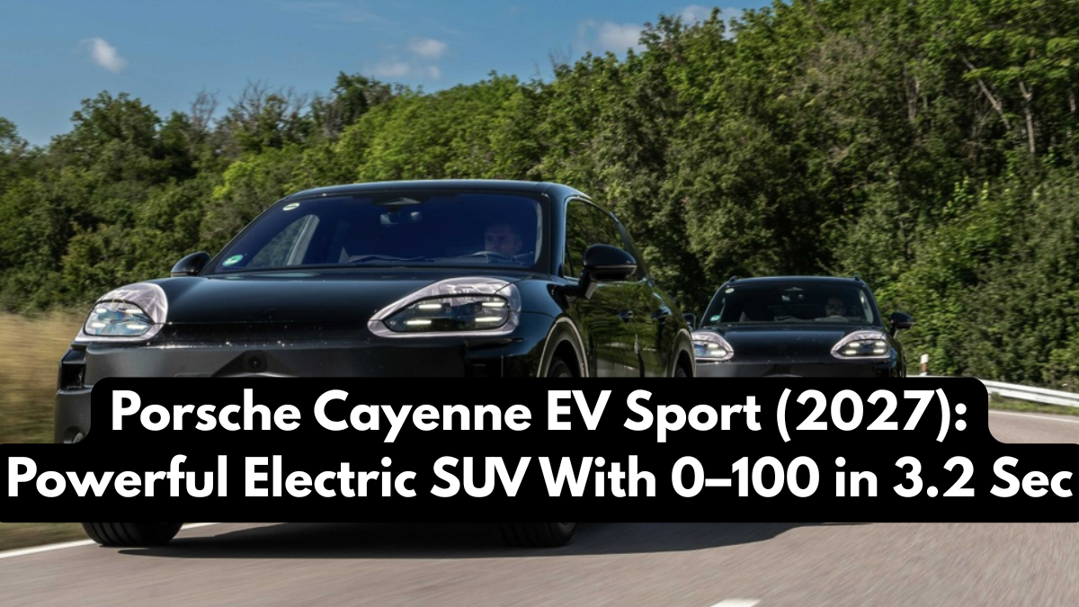 Porsche Cayenne EV Sport (2027): Powerful Electric SUV With 0–100 in 3.2 Sec