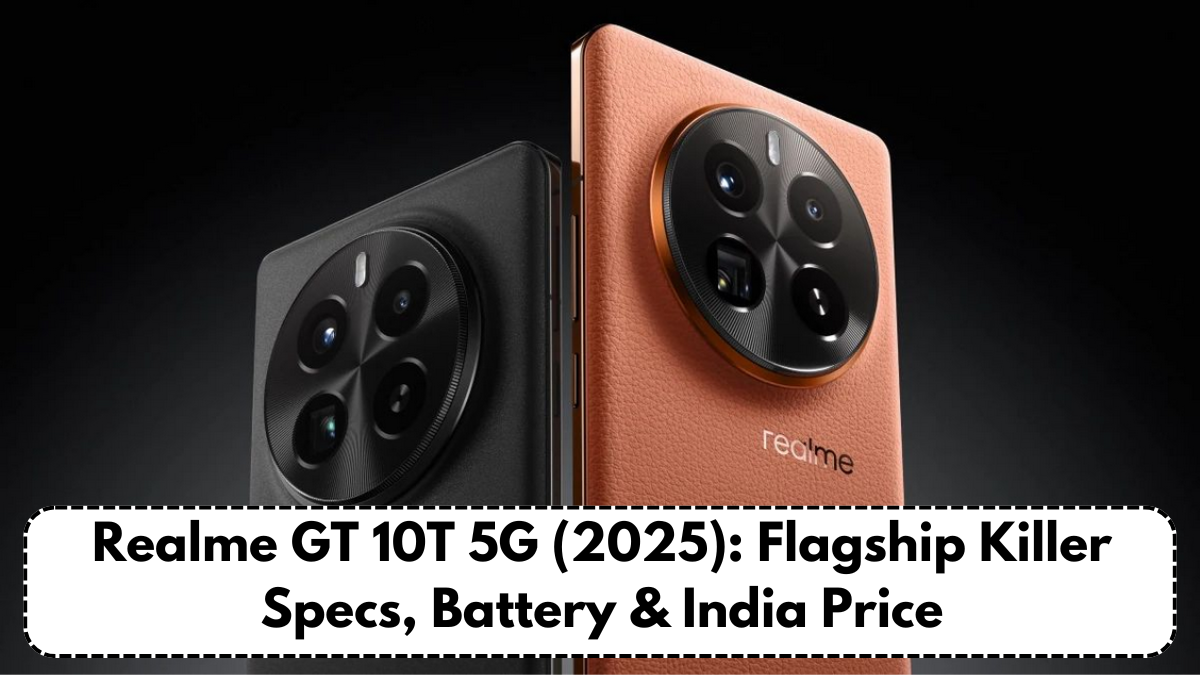 Realme GT 10T 5G (2025): Flagship Killer Specs, Battery & India Price