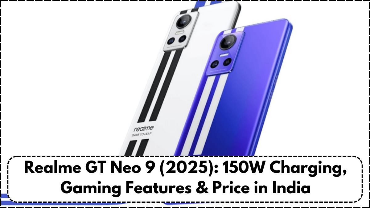 Realme GT Neo 9 (2025): 150W Charging, Gaming Features & Price in India