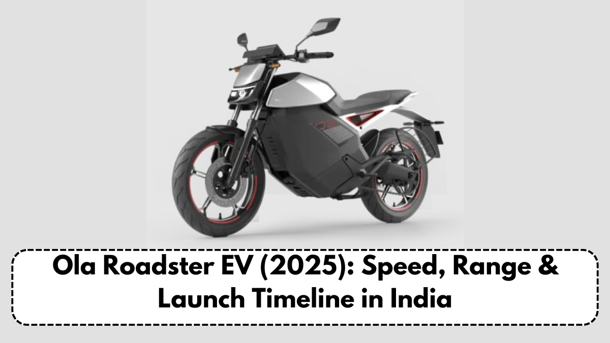 Ola Roadster EV (2025): Speed, Range & Launch Timeline in India