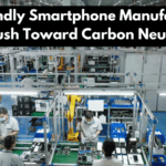 Eco-Friendly Smartphone Manufacturing: The Push Toward Carbon Neutrality