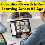 Online Education Growth Is Reshaping Learning Across All Age
