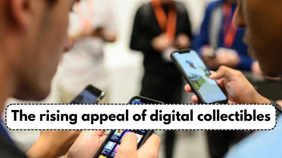 The rising appeal of digital collectibles