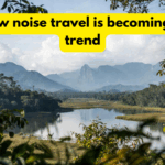 Why low noise travel is becoming a new trend