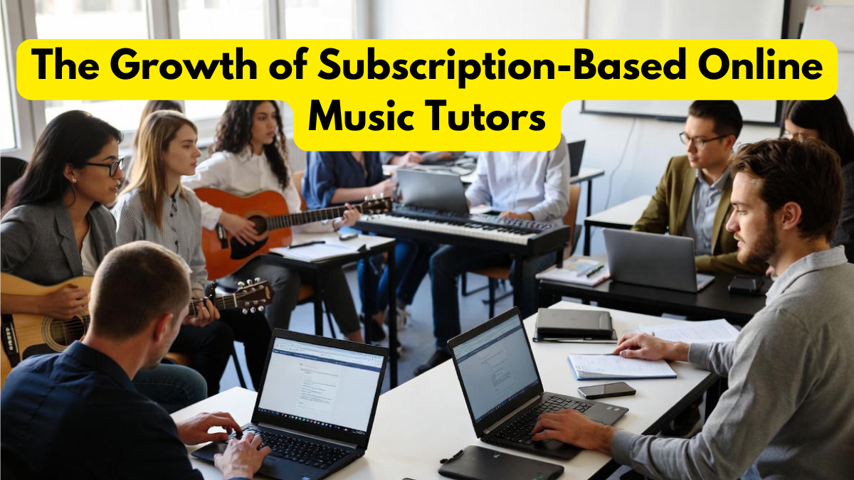 The Growth of Subscription-Based Online Music Tutors