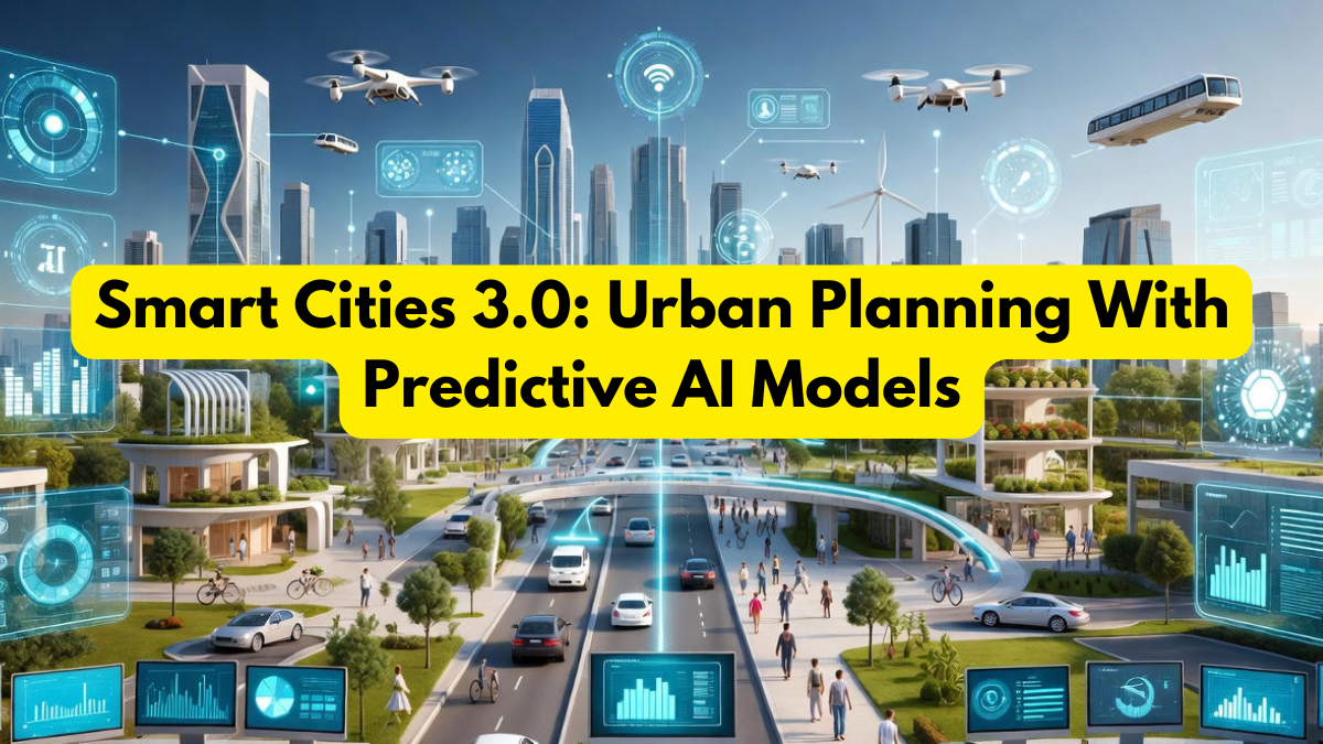 Smart Cities 3.0: Urban Planning With Predictive AI Models