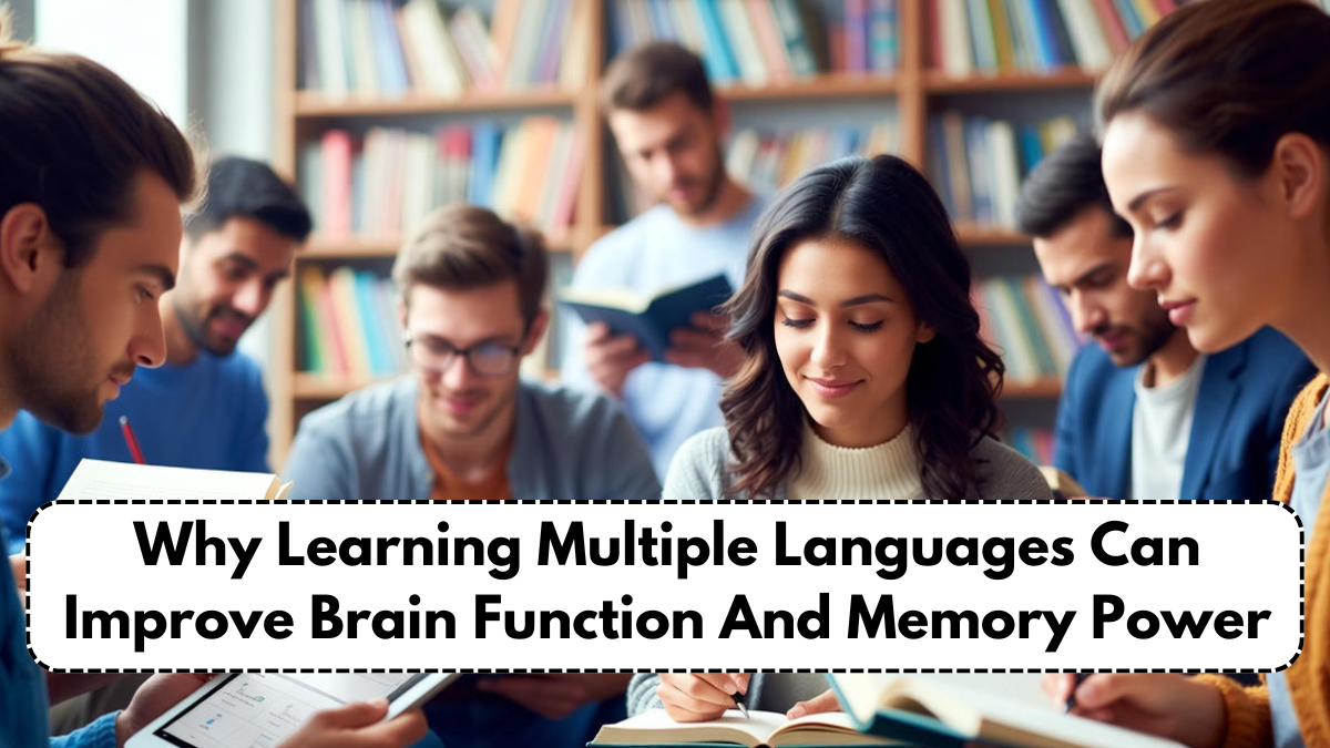 Why Learning Multiple Languages Can Improve Brain Function And Memory Power