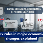 New tax rules in major economies: key changes explained