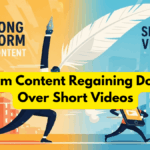 Long Form Content Regaining Dominance Over Short Videos
