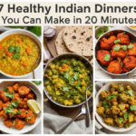 7 Healthy Indian Dinners You Can Make in 20 Minutes