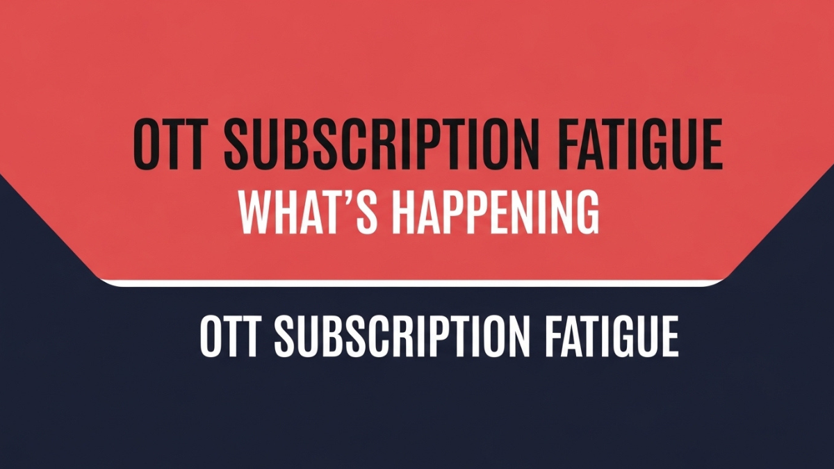 OTT Subscription Fatigue: What’s Happening?